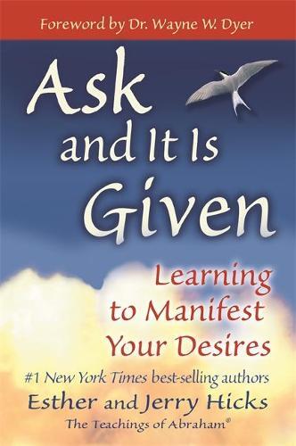 Ask And It Is Given - Learning To Manifest Your Desires | Various Authors