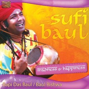 Sufi Baul Madness & Happiness | Bishwa Baul