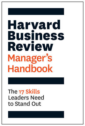 The Harvard Business Review Manager's Handbook The 17 Skills Leaders Need to Stand Out | Business Harvard