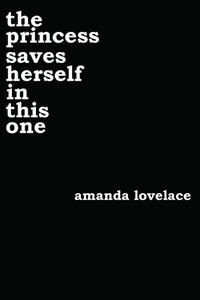 The Princess Saves Herself in This One | Amanda Lovelace