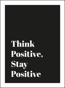 Think Positive, Stay Positive | Various Authors