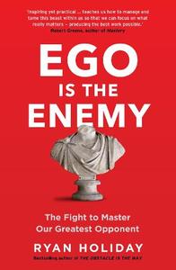 EGO is the Enemy The Fight to Master Our Greatest Opponent | Ryan Holiday