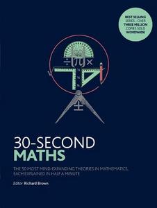30-Second Maths The 50 Most Mind-Expanding Theories in Mathematics | Richard Brown