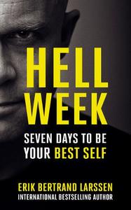 Hell Week Seven Days to be Your Best Self | Erik Bertrand Larssen