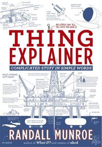Thing Explainer Complicated Stuff in Simple Words | Randall Munroe