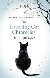 The Travelling Cat Chronicles | Hiro Arikawa