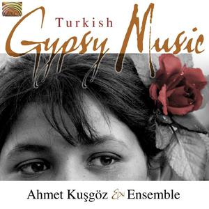 Ahmed Kusgoz & Ensemble Gypsy Music From Turkey | Various Artists