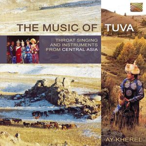 The Music From Tuva | Ay- Kherel