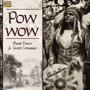 Powwow Round Dances & Sacred Ceremonies | Various Artists