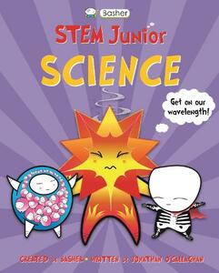 Basher Stem Junior - Science | Jonathan O'Callaghan