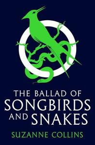 The Ballad Of Songbirds And Snakes Hunger Games 4 | Suzanne Collins