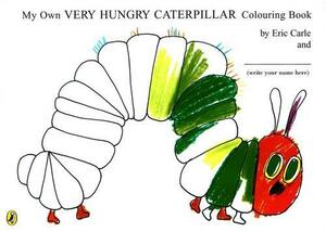 My Own Very Hungry Caterpillar Colouring Book | Eric Carle