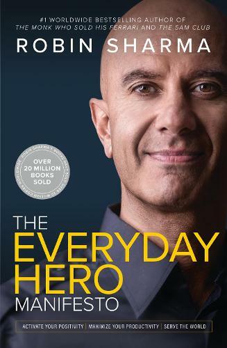 The Everyday Hero Manifesto Aim For Iconic/Rise To Legendary/Make History | Robin S. Sharma