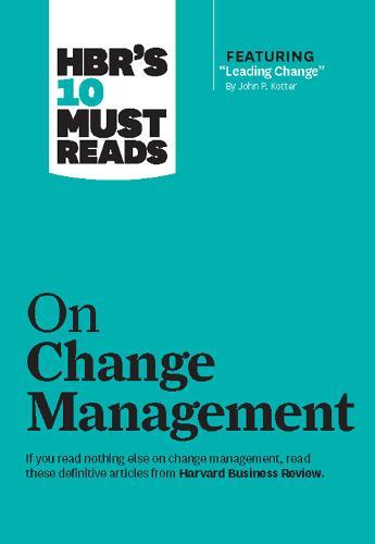 Hbr's 10 Must Reads On Change | Harvard Business Review