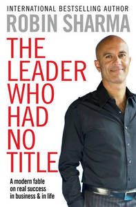 Leader Who Had No Title | Robin S. Sharma
