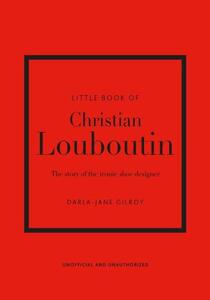 The Little Book Of Christian Louboutin | Darla-Jane Gilroy