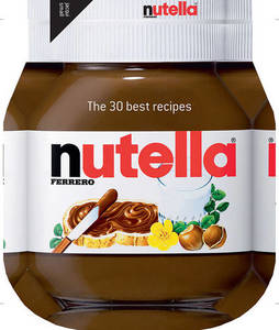 Nutella The 30 Best Recipes | Ferrero