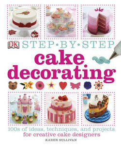Step-By-Step Cake Decorating | Karen Sullivan