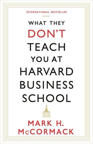 What They Don't Teach You At Harvard Business School | Mark H. Mccormack