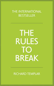 The Rules to Break | Richard Templar
