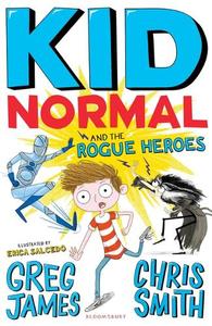 Kid Normal and the Rogue Heroes | Greg James