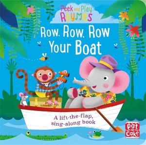 Peek and Play Rhymes Row Row Row Your Boat A baby sing-along board book with flaps to lift | Pat-A-Cake
