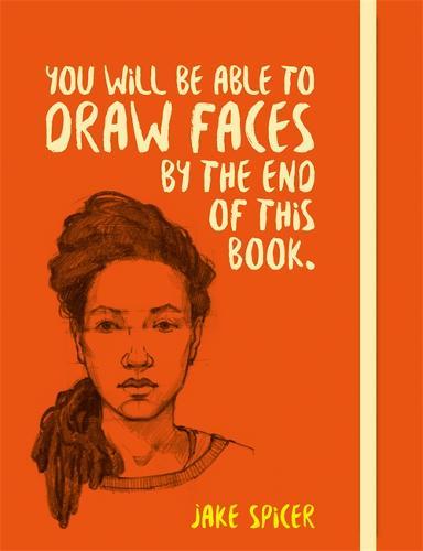 You Will be Able to Draw Faces by the End of This Book | Jake Spicer