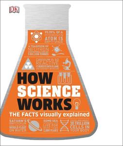How Science Works The Facts Visually Explained | Dorling Kindersley