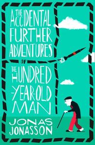 The Accidental Further Adventures of the Hundred-Year-Old Man | Jonas Jonasson
