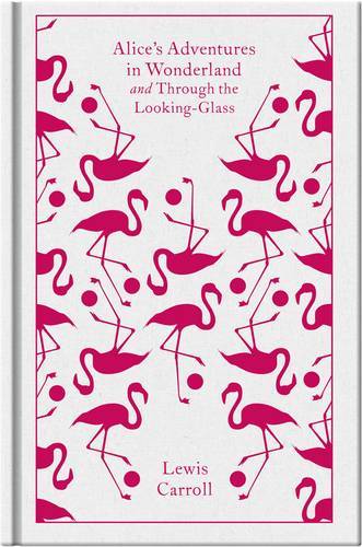 Alice's Adventures in Wonderland and Through the Looking Glass | Lewis Carroll