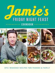 Jamie's Friday Night Feast Cookbook | James Oliver