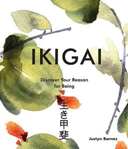 Ikigai Discover Your Reason For Being | Justyn Barnes