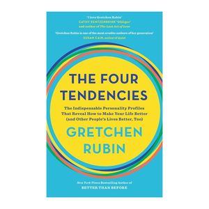 The Four Tendencies the Indispensable Personality Profiles That Reveal How to Make Your Life Better (And Other People's Lives Better Too) | Gretchen Rubin