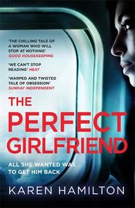 The Perfect Girlfriend The most twisted 'love' story you'll read this year! | Karen Hamilton
