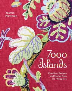 7000 Islands Cherished Recipes and Stories from the Philippines | Yasmin Newman