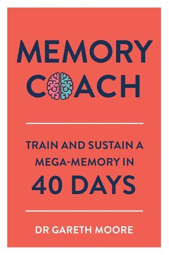 Memory Coach Train and Sustain a Mega-Memory in 40 Days | Gareth Moore