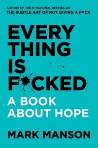 Everything is F**ked A Book About Hope | Mark Manson