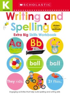 Kindergarten Extra Big Skills Workbook Writing And Spelling (Scholastic Early Learners) | Scholastic