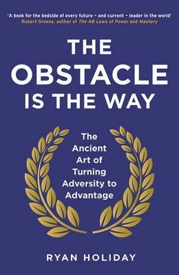The Obstacle Is The Way | Ryan Holiday