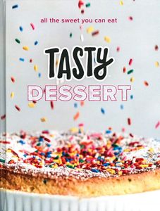 كتاب Tasty Dessert (حلويات لذيذة): كل ما يمكنك تناوله من حلويات: كتاب طهي لذيذ رسمي