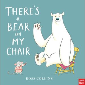 There's A Bear On My Chair | Ross Collins