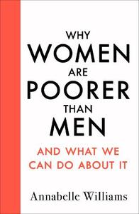 Why Women Are Poorer Than Men And What We Can Do About It | Williams Annabelle