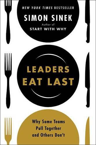 Leaders Eat Last | Simon Sinek