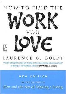 How To Find The Work You Love | Laurence G Boldt