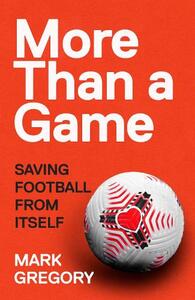 More Than A Game Saving Football From Itself | Mark Gregory
