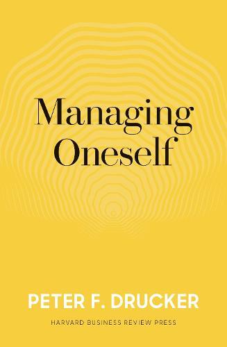 Managing Oneself | Peter F. Drucker