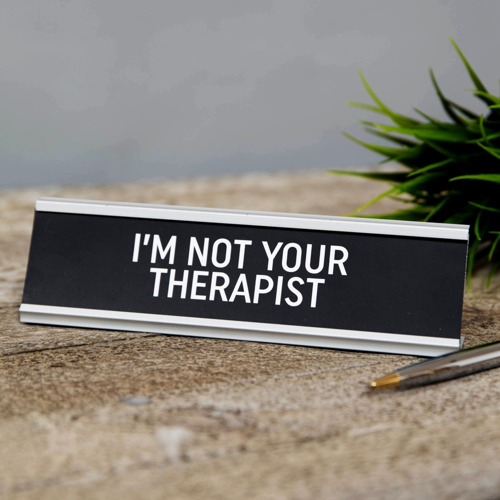Harvey Makin I’m Not Your Therapist Desk Plaque