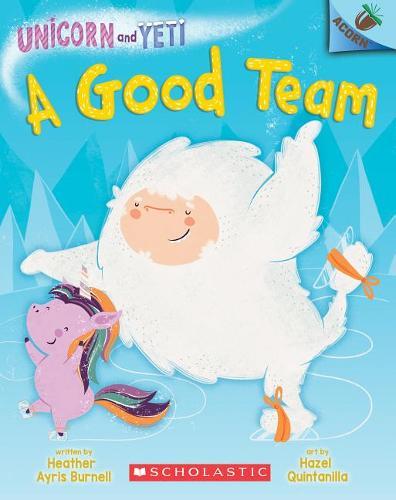 A Good Team An Acorn Book (Unicorn and Yeti #2) Volume 2 | Brunell Heather