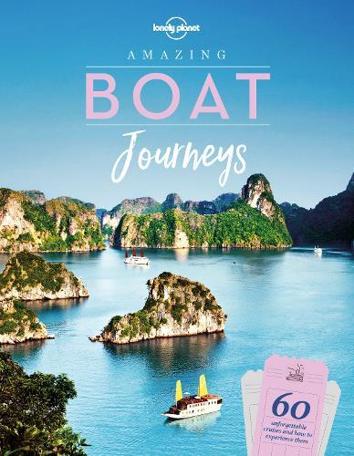 Amazing Boat Journeys | Lonely Planet