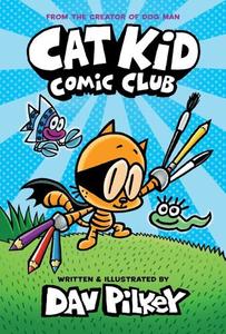 Cat Kid Comic Club | Dav Pilkey